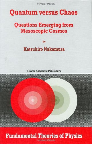 [pdf] Quantum versus Chaos: Questions Emerging from Mesoscopic Cosmos (Fundamental Theories of Physics) K. Nakamura