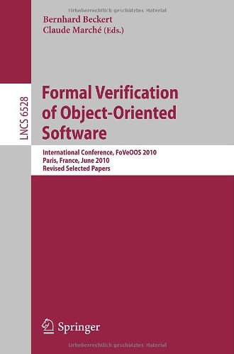 [PDF] Formal Verification of Object-Oriented Software: International Conference, FoVeOOS 2010, Paris, France, June 28-30, 2010, Revised Selected Papers June Andronick (auth.), Bernhard Beckert, Claude March? (eds.)