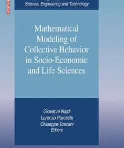 {PDF} Mathematical modeling of collective behavior in socio-economic and life sciences Anirban Chakraborti, Guido Germano (auth.), Giovanni Naldi, Lorenzo Pareschi, Giuseppe Toscani (eds.)