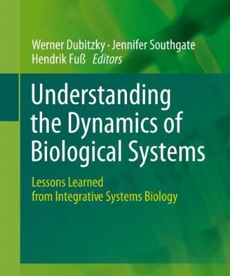 {pdf} Understanding the Dynamics of Biological Systems: Lessons Learned from Integrative Systems Biology Conner I. Sandefur, Santiago Schnell (auth.), Werner Dubitzky, Jennifer Southgate, Hendrik Fu? (eds.)