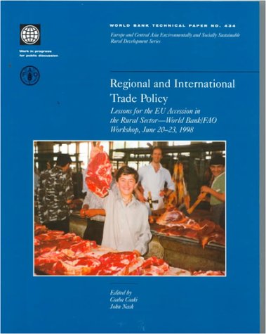 {PDF} Regional and International Trade Policy: Lessons for the Eu Accession in the Rural Sector - World Bank Fao Workshop, June 20-23, 1998 (World Bank Technical Paper, No. 434.) Csaba Csaki