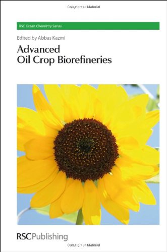 [PDF] Advanced Oil Crop Biorefineries Abbas Kazmi, James H Clark, George A Kraus, Birgit Kamm, Rainer Hfer, Sren Henke, Ludwig Theuvsen, Katerina Stamatelatou, Wim Mulder, Zsanett Herseczki, Kostas Theodoropoulos, Piergiuseppe Morone