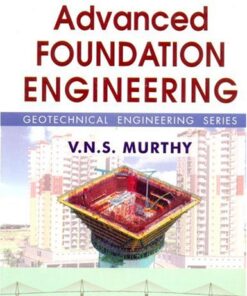 [PDF] Advanced Foundation Engineering: Geotechnical Engineering Series V N S Murthy