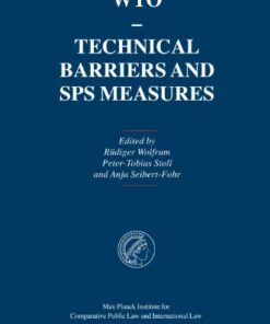 {PDF} WTO- Technical Barriers and SPS Measures (Max Planck Commentaries on World Trade Law) Wolfrum, R. (ed.), Stoll, P.-T. (ed.), Seibert-Fohr, A. (ed.)