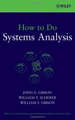 [PDF] How to Do Systems Analysis (Wiley Series in Systems Engineering and Management) John E. Gibson, William T. Scherer, William F. Gibson