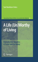 [PDF] A Life (Un)Worthy of Living: Reproductive Genetics in Israel and Germany Yael Hashiloni-Dolev (auth.)