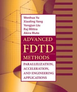 [PDF] Advanced FDTD Method: Parallelization, Acceleration, and Engineering Applications (Artech House Electromagnetic Analysis) Wenhua Yu, Xiaoling Yang, Yongjun Liu, Raj Mittra, Akira Muto
