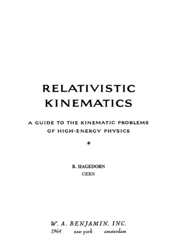 [PDF] Relativistic kinematics : A guide to the kinematic problems of high-energy physics (Lecture notes and supplements in physics) R Hagedorn
