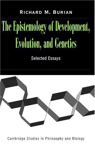 {PDF} The Epistemology of Development, Evolution, and Genetics Richard Burian