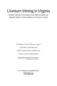 {PDF} Uranium Mining in Virginia: Scientific, Technical, Environmental, Human Health and Safety, and Regulatory Aspects of Uranium Mining and Processing in Virginia National Research Council; Division on Earth and Life Studies; Board on Earth Sciences and Resources; Committee on Earth Resources; Committee on Uranium Mining in Virginia