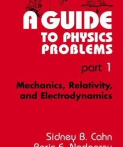 [pdf] A Guide to Physics Problems, Part 1: Mechanics, Relativity, and Electrodynamics  (The Language of Science) (Pt. 1) Sidney B. Cahn, Boris E. Nadgorny, C.N. Yang