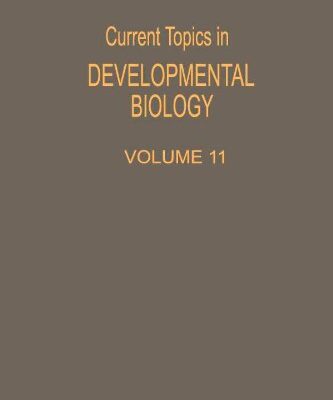 {PDF} Current Topics in Developmental Biology, Vol. 11 A.A. Moscona, Alberto Monroy (Eds.)
