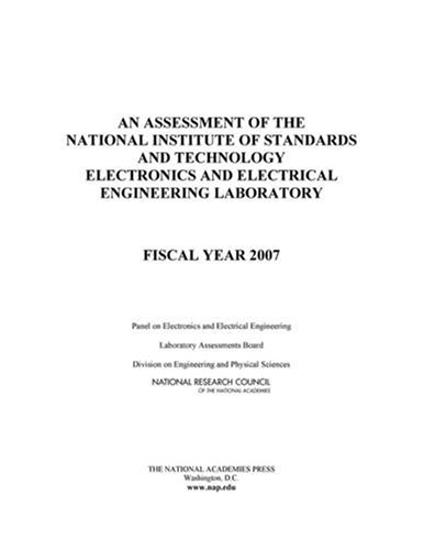 [PDF] An Assessment of the National Institute of Standards and Technology Electronics and Electrical Engineering Laboratory: Fiscal Year 2007 National Research Council