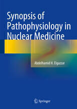 [PDF] Synopsis of Pathophysiology in Nuclear Medicine Abdelhamid H. Elgazzar (auth.)