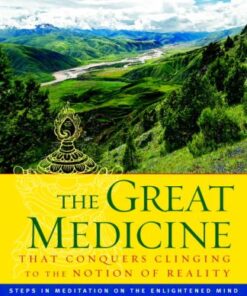 {PDF} The Great Medicine That Conquers Clinging to the Notion of Reality: Steps in Meditation on the Enlightened Mind Shechen Rabjam, Matthieu Ricard