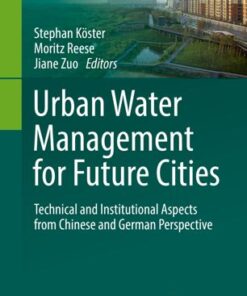 {PDF} Urban Water Management for Future Cities: Technical and Institutional Aspects from Chinese and German Perspective Stephan K?ster, Moritz Reese, Jiane Zuo