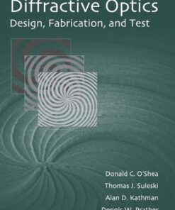 [PDF] Diffractive Optics: Design, Fabrication, and Test (Tutorial Texts in Optical Engineering. SPIE Press Monograph) Donald C. O'Shea, Thomas J. Suleski, Alan D. Kathman, Dennis W. Prather