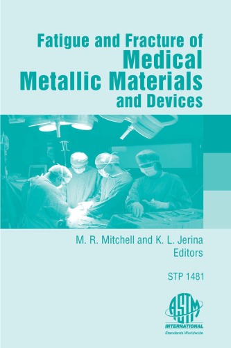{PDF} Fatigue and Fracture of Medical Metallic Materials and Devices (ASTM special technical publication, 1481) Michael R. Mitchell and Kenneth L. Jerina, editors