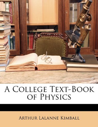 [PDF] A college textbook of physics Arthur Lalanne Kimball