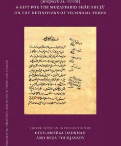 {PDF} Keys to the Sciences ("Maq?l?d al-?ul?m"): A Gift for the Muzaffarid Sh?h Shuj?? on the Definitions of Technical Terms Gholamreza Dadkhah, Reza Pourjavady (eds.)