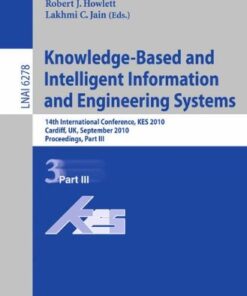 [PDF] Knowledge-Based and Intelligent Information and Engineering Systems: 14th International Conference, KES 2010, Cardiff, UK, September 8-10, 2010, Proceedings, Part III Nobuo Suzuki, Mariko Yamamura, Kazuhiko Tsuda (auth.), Rossitza Setchi, Ivan Jordanov, Robert J. Howlett, Lakhmi C. Jain (eds.)