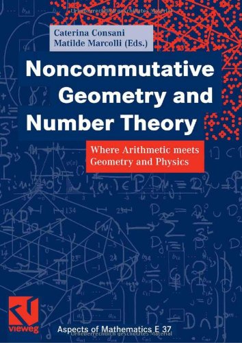 [PDF] Noncommutative Geometry and Number Theory: Where Arithmetic meets Geometry and Physics Caterina Consani, Matilde Marcolli