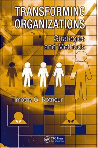 [PDF] Transforming Organizations: Strategies and Methods (Complex Systems Engineering and Management) Timothy Kotnour