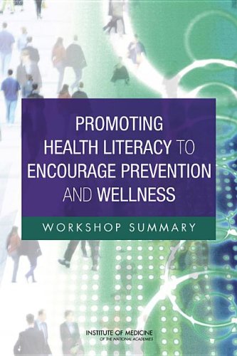 {PDF} Promoting Health Literacy to Encourage Prevention and Wellness: Workshop Summary Roundtable on Health Literacy, Institute Of Medicine