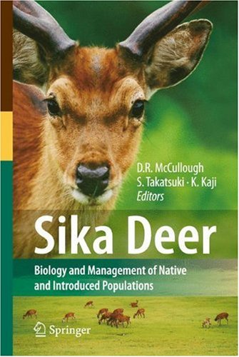 {PDF} Sika Deer: Biology and Management of Native and Introduced Populations Professor Emeritus Dale R. McCullough (auth.), Professor Emeritus Dale R. McCullough, Seiki Takatsuki, Koichi Kaji (eds.)