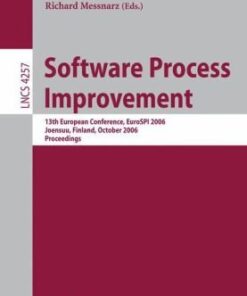 {PDF} Software Process Improvement: 13th European Conference, EuroSPI 2006, Joensuu, Finland, October 11-13, 2006. Proceedings R. Messnarz, I. Richardson, P. Runeson (auth.), Ita Richardson, Per Runeson, Richard Messnarz (eds.)