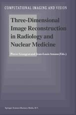 {PDF} Three-Dimensional Image Reconstruction in Radiology and Nuclear Medicine Caroline Axelsson-Jacobson, Regis Guillemaud, Per-Erik Danielsson, Pierre Grangeat (auth.), Pierre Grangeat, Jean-Louis Amans (eds.)