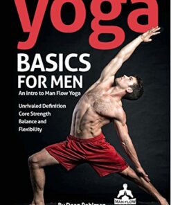 {pdf} Yoga Basics for Men: An Intro to Man Flow Yoga: All of the physical benefits, and none of the frills. Improve your physical fitness, reduce your risk of injury, and feel better overall. Dean Pohlman, Pam Apostolou