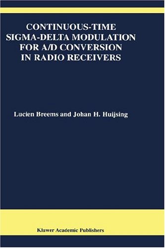 [PDF] Continuous Time Sigma Delta Modulation for A d Conversion in Radio Receivers Volume 634 (The Springer International Series in Engineering and Computer Science) Lucien Breems, Johan H. Huijsing