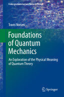 [PDF] Foundations of Quantum Mechanics: An Exploration of the Physical Meaning of Quantum Theory Travis Norsen