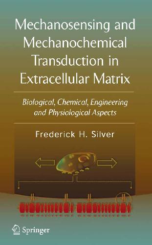 [PDF] Mechanosensing and mechanochemical transduction in extracellular matrix: biological, chemical, engineering, and physiological aspects Frederick H Silver,SpringerLink (Online service)