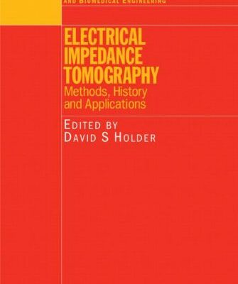 [PDF] Electrical Impedance Tomography: Methods, History and Applications (Series in Medical Physics and Biomedical Engineering) David S. Holder