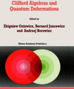 [PDF] Spinors, Twistors, Clifford Algebras and Quantum Deformations (Fundamental Theories of Physics) Andrzej Borowiec, Bernard Jancewicz, Zbigniew Oziewicz, Editors