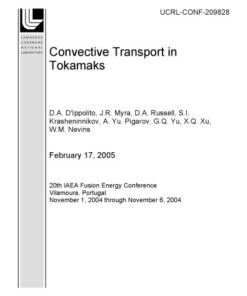 {PDF} Convective Transport in Tokamaks Russell, D A; Xu, X Q; D'Ippolito, D A; Myra, J R; Krasheninnikov, S I; Pigarov, A Y; Yu, G Q; Nevins, W M; Lawrence Livermore National Laboratory.; United States. Dept. of Energy.; United States. Dept. of Energy. Office of Scientific and Technical Information