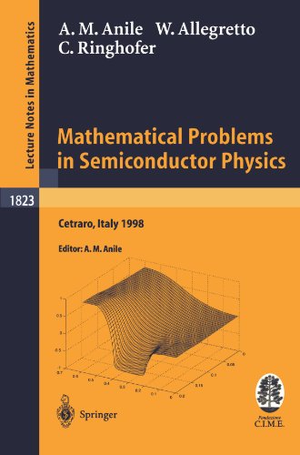 [PDF] Mathematical problems in semiconductor physics: lectures given at the C.I.M.E. summer school held in Cetraro, Italy, July 15-22, 1998 Angelo Marcello Anile, Walter Allegretto, Christian Ringhofer, Angelo Marcello Anile