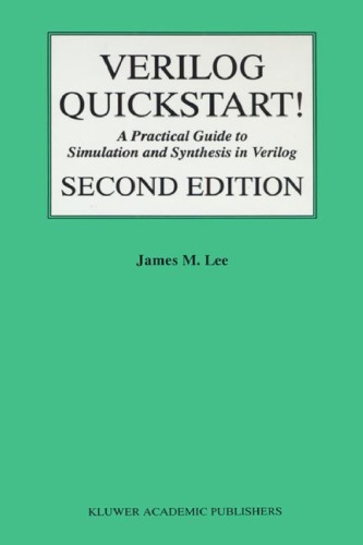 [PDF] Verilog Quickstart: A Practical Guide to Simulation and Synthesis in Verilog, 2nd Edition (The International Series in Engineering and Computer Science) James M. Lee