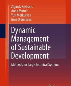 {PDF} Dynamic Management of Sustainable Development: Methods for Large Technical Systems Zigurds Krishans, Anna Mutule, Yuri Merkuryev, Irina Oleinikova (auth.)