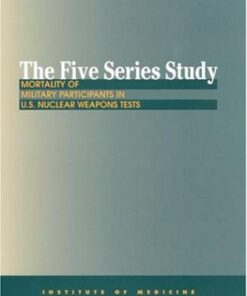 [PDF] The Five Series Study: Mortality of Military Participants in U. S. Nuclear Weapons Institute of Medicine (U. S.), Medical Follow Up Agency