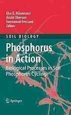 [PDF] Phosphorus in Action: Biological Processes in Soil Phosphorus Cycling Ashlea L. Doolette, Ronald J. Smernik (auth.), Else B?nemann, Astrid Oberson, Emmanuel Frossard (eds.)