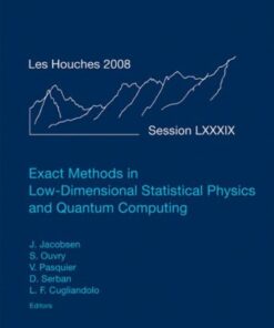 [PDF] Exact Methods in Low-dimensional Statistical Physics and Quantum Computing: Lecture Notes of the Les Houches Summer School: Volume 89, July 2008 Jesper Jacobsen, Stephane Ouvry, Vincent Pasquier, Didina Serban, Leticia Cugliandolo