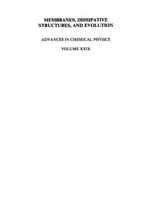 [PDF] Membranes, Dissipative Structures, and Evolution (Advances in Chemical Physics, Vol. 29) Ilya Prigogine, Stuart A. Rice