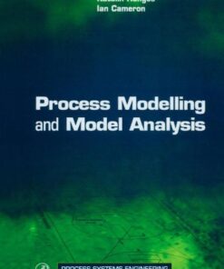 [PDF] Process Modelling and Model Analysis (Process Systems Engineering) Ian T. Cameron, Katalin Hangos