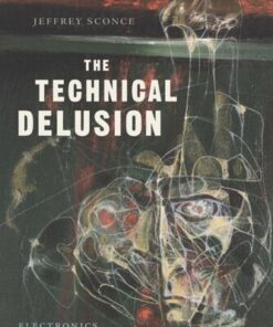 {PDF} The Technical Delusion: Electronics, Power, Insanity Jeffrey Sconce