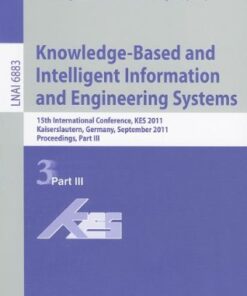 [PDF] Knowledge-Based and Intelligent Information and Engineering Systems: 15th International Conference, KES 2011, Kaiserslautern, Germany, September 12-14, 2011, Proceedings, Part III Taizo Miyachi, Takashi Furuhata, Yuto Takubo, Shosuke Watanabe (auth.), Andreas K?nig, Andreas Dengel, Knut Hinkelmann, Koichi Kise, Robert J. Howlett, Lakhmi C. Jain (eds.)