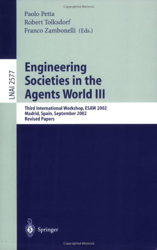 {PDF} Engineering Societies in the Agents World III: Third International Workshop, ESAW 2002 Madrid, Spain, September 16?17, 2002 Revised Papers Federico Bergenti (auth.), Paolo Petta, Robert Tolksdorf, Franco Zambonelli (eds.)