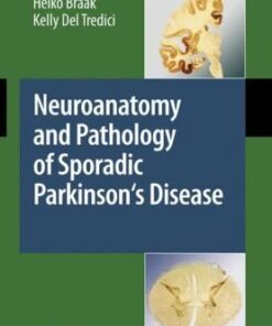 {pdf} Neuroanatomy and Pathology of Sporadic Parkinson's Disease (Advances in Anatomy, Embryology and Cell Biology) Heiko Braak, Kelly Del Tredici